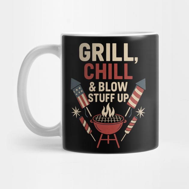 Grill Chill and Blow Stuff Up Funny 4th of July BBQ Fireworks by ArtistTee ⭐⭐⭐⭐⭐
